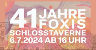 FEST DER SINNE - 41 JAHRE FOXIS SCHLOSSTAVERNE